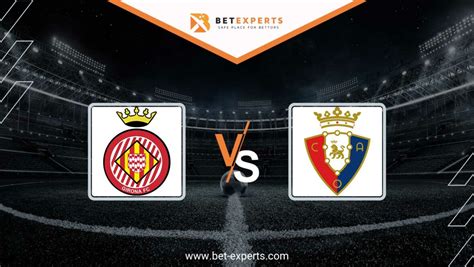 Girona FC vs. CA Osasuna Prediction, Picks, Live Odds – August .